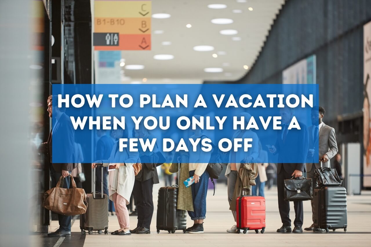 plan a short vacation